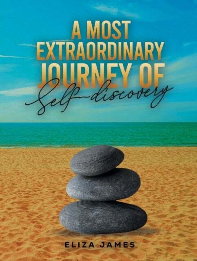 A Most Extraordinary Journey of Self-discovery av Eliza James