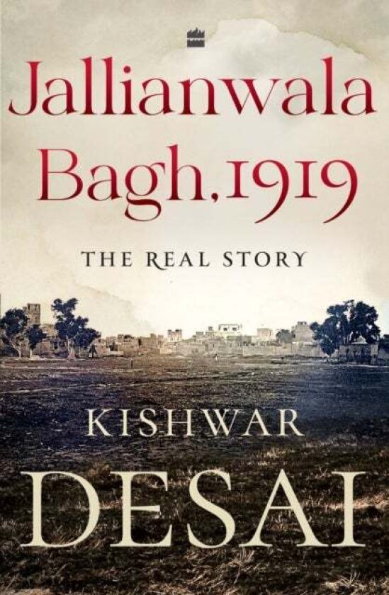 Jallianwala Bagh, 1919 av Kishwar Desai