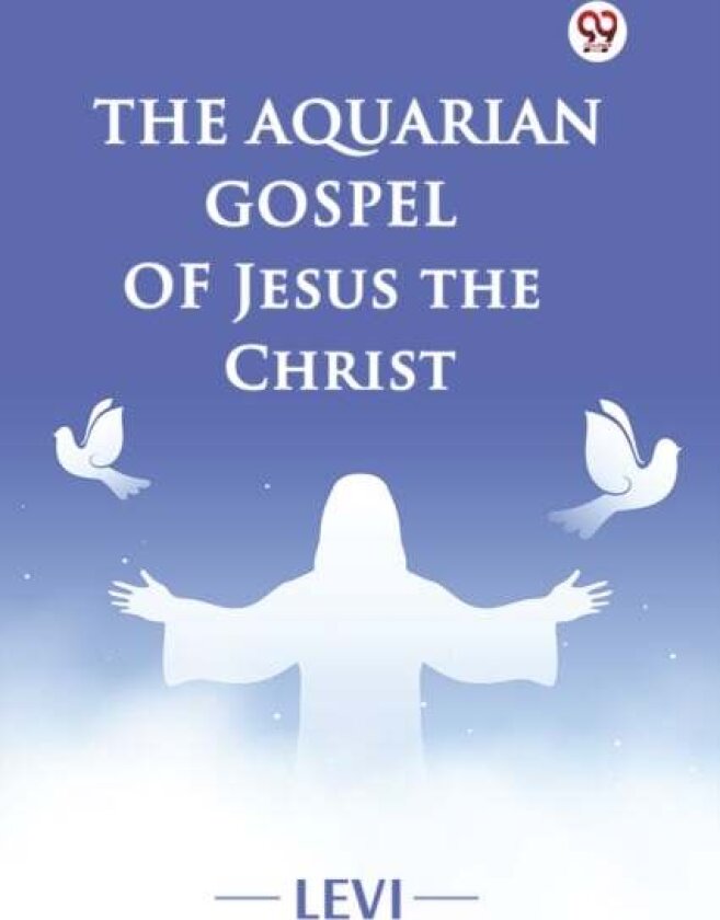 The Aquarian Gospel of Jesus the Christ