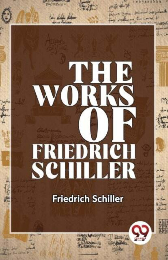 The Works of Friedrich Schiller av Friedrich Schiller