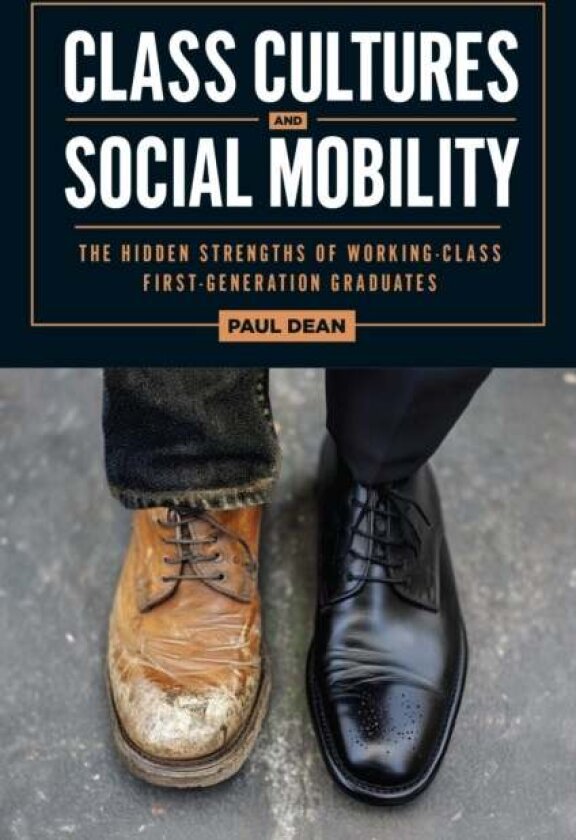 Class Cultures and Social Mobility av Paul Dean