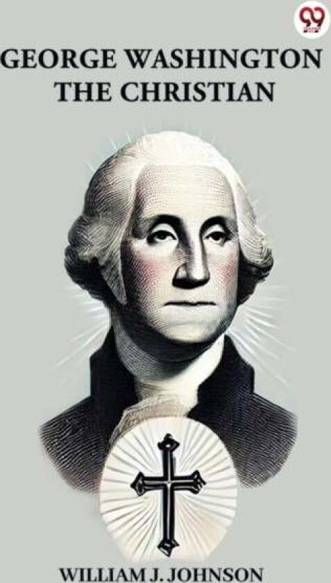 George Washington the Christian av William J. Johsnon