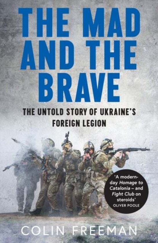 The Mad and the Brave av Colin Freeman
