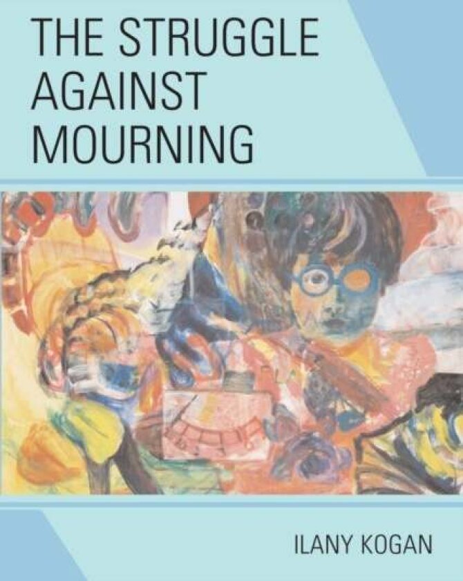 The Struggle Against Mourning av Ilany Kogan