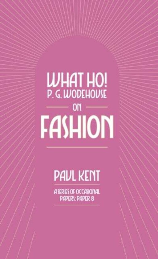 What Ho! P. G. Wodehouse on Fashion av Paul Kent