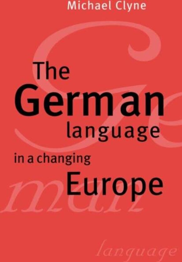 The German Language in a Changing Europe av Michael Clyne