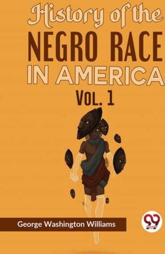History of the Negro Race in America av George Washington Williams