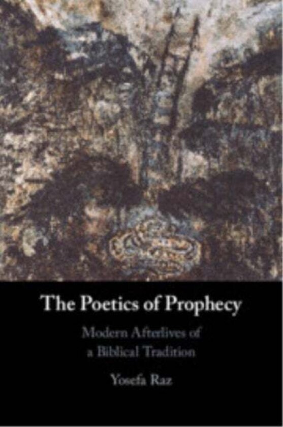 The Poetics of Prophecy av Yosefa Raz
