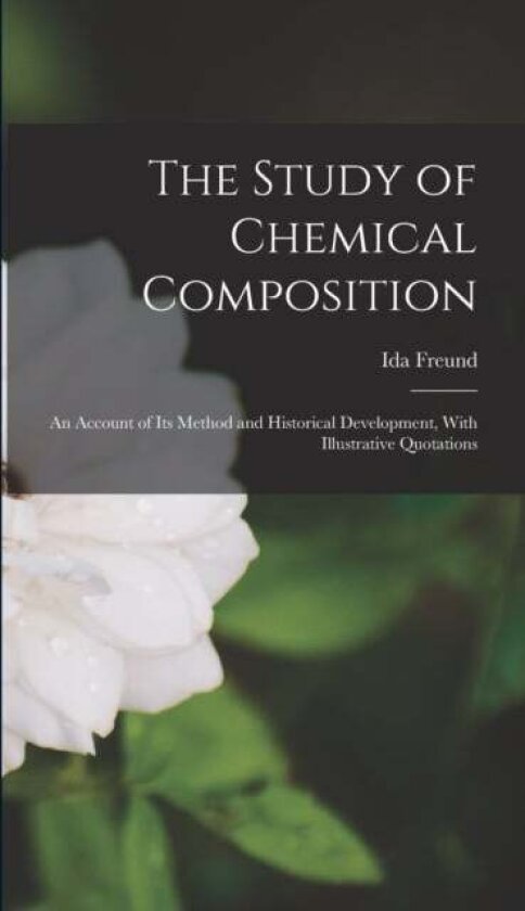 The Study of Chemical Composition av Ida Freund