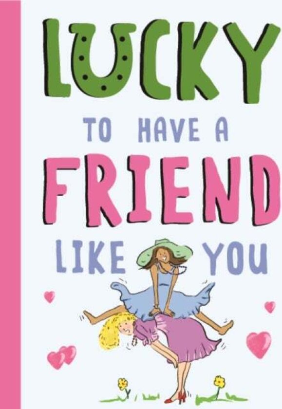 Lucky To Have a Friend Like You