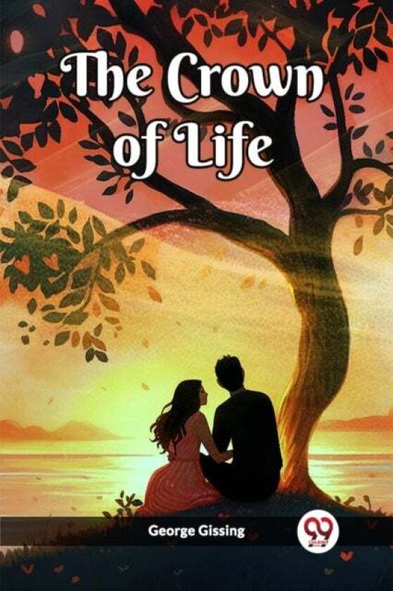 The Crown of Life (Edition2023) av George Gissing