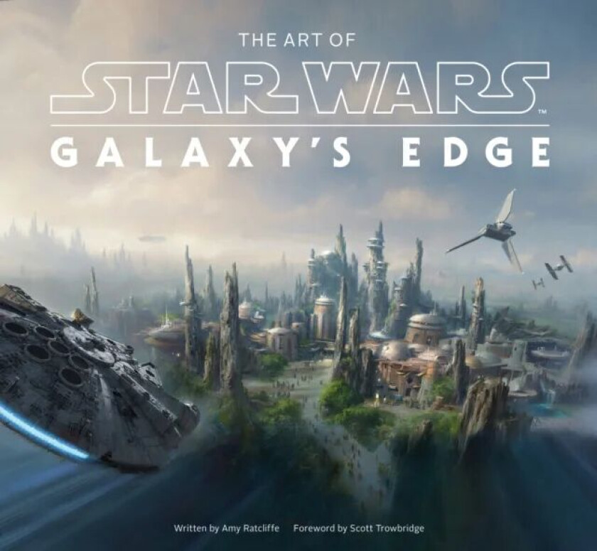 The Art of Star Wars: Galaxy's Edge av Amy Ratcliffe, Scott Towbridge