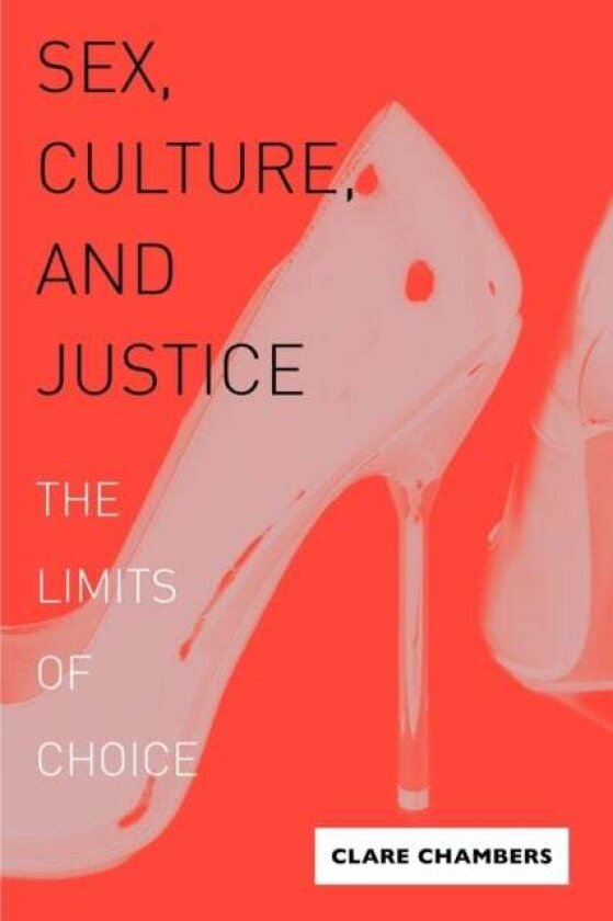 Sex, Culture, and Justice av Clare Chambers