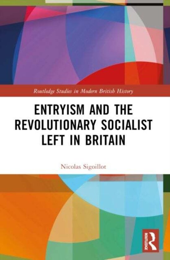 Entryism and the Revolutionary Socialist Left in Britain av Nicolas Sigoillot