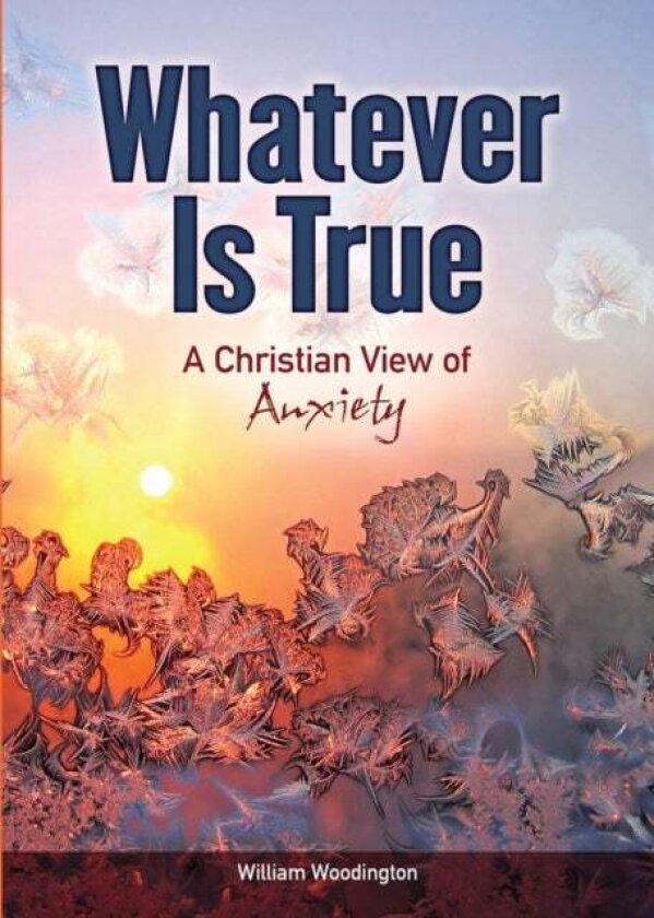 Whatever Is True av William Woodington