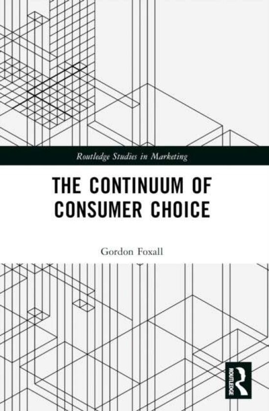 The Continuum of Consumer Choice av Gordon R. Foxall