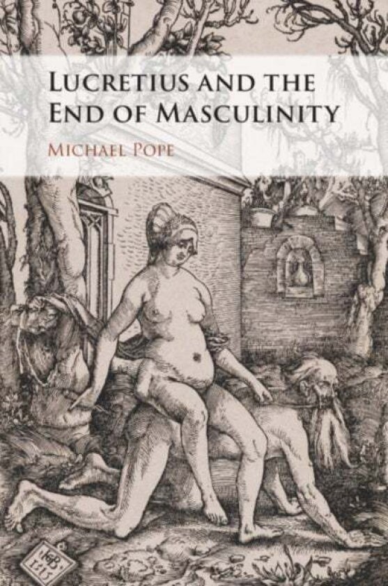 Lucretius and the End of Masculinity av Michael Pope