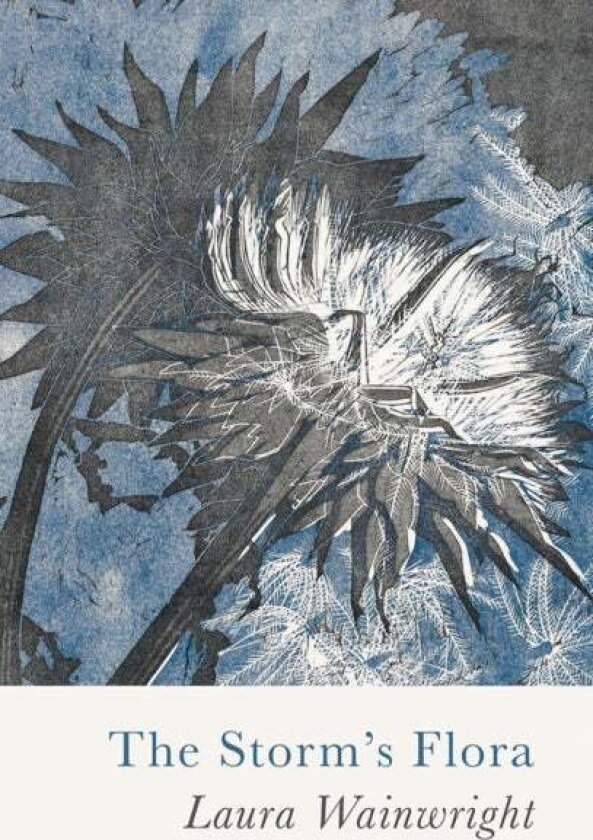 The Storm's Flora av Laura Wainwright