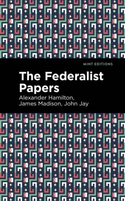 The Federalist Papers av Alexander Hamilton