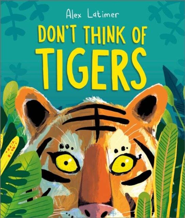 Don't Think of Tigers av Alex Latimer