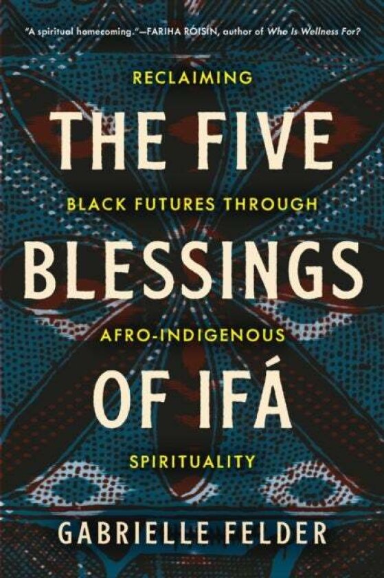 The Five Blessings of Ifa av Gabrielle Felder