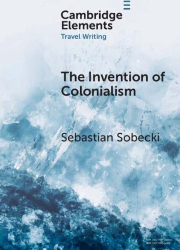 The Invention of Colonialism av Sebastian Sobecki