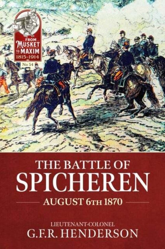 The Battle of Spicheren August 6th 1870 av G.F.R Henderson