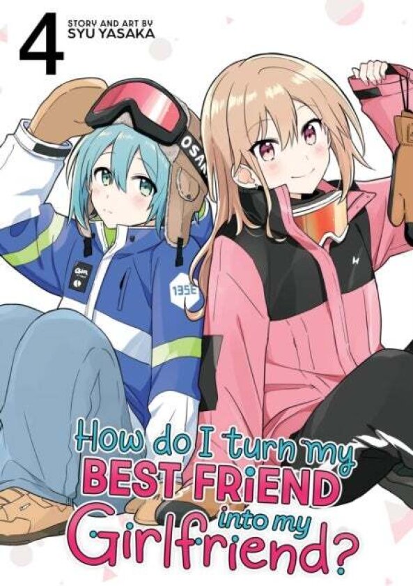 How Do I Turn My Best Friend Into My Girlfriend? Vol. 4 av Syu Yasaka