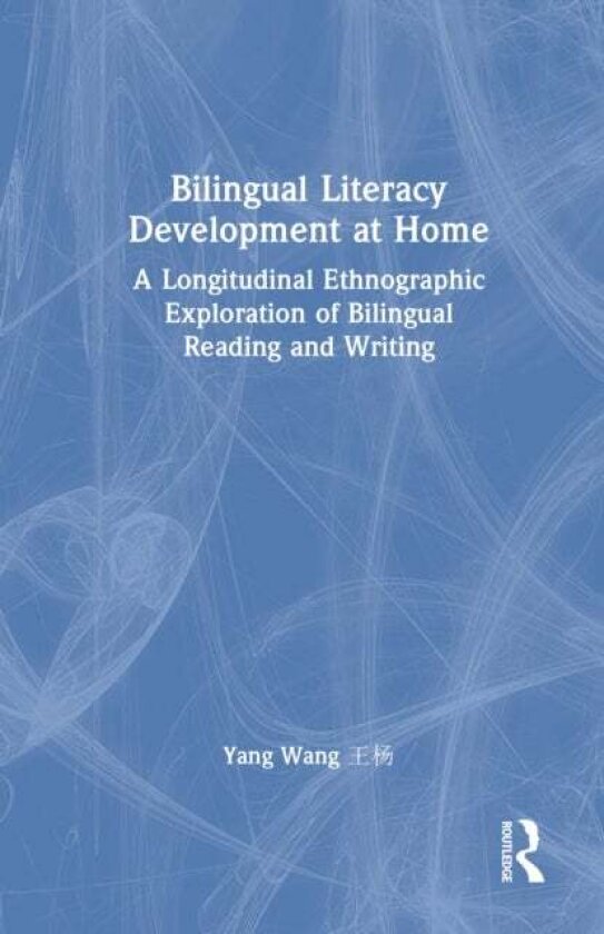 Bilingual Literacy Development at Home av Yang Wang