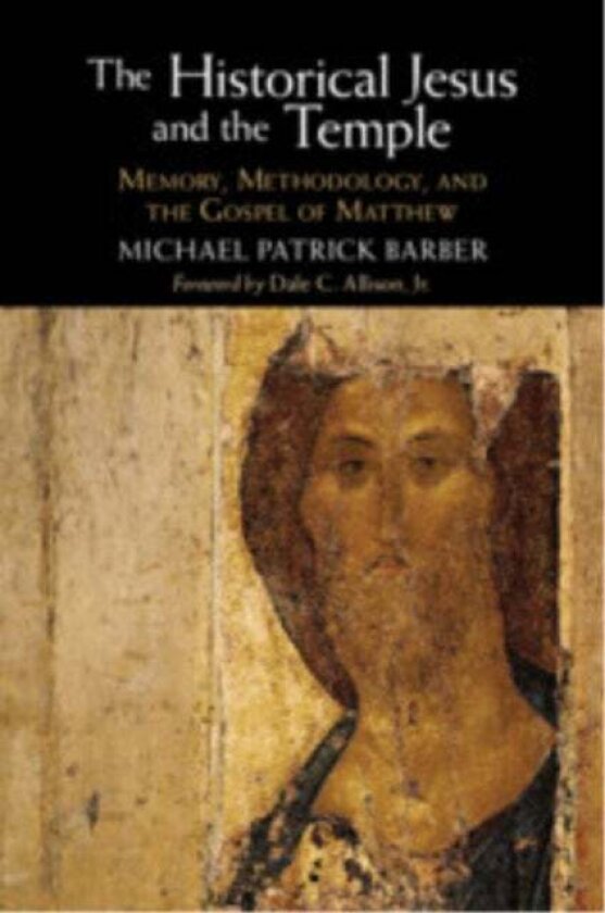 The Historical Jesus and the Temple av Michael Patrick Barber