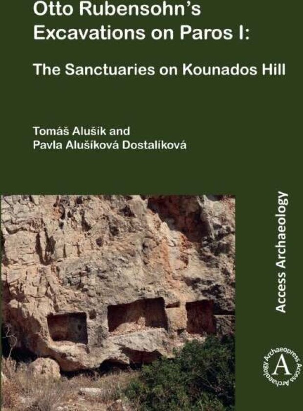 Otto Rubensohn's Excavations on Paros I av Pavla Alusikova Dostalikova