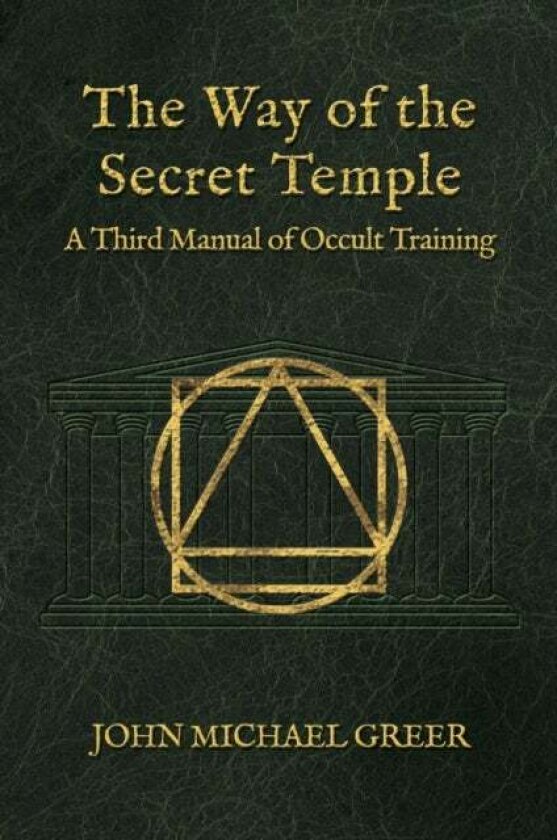 The Way of the Secret Temple av John Michael Greer
