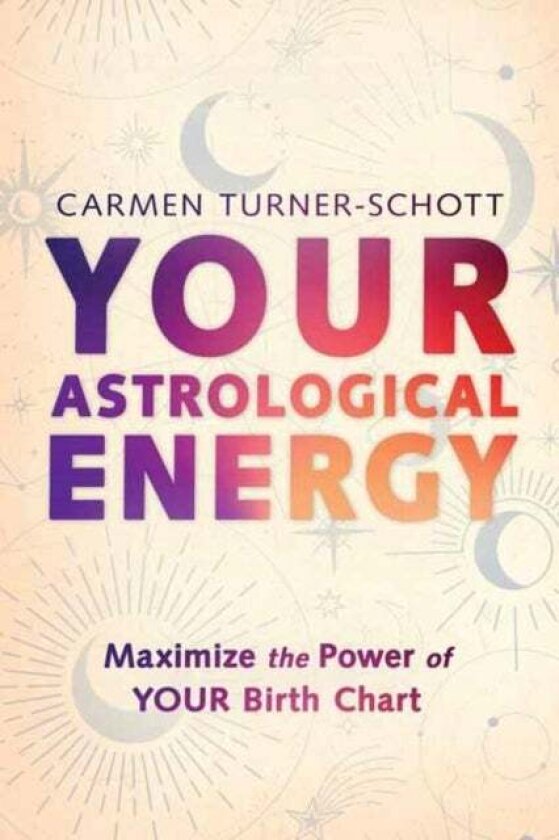 Your Astrological Energy av Carmen Turner-Schott