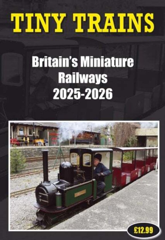 Tiny Trains - Britain's Miniature Railways 2025-2026 av John Robinson