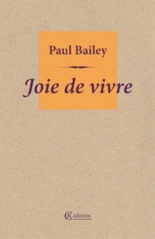 Joie de vivre av Paul Bailey