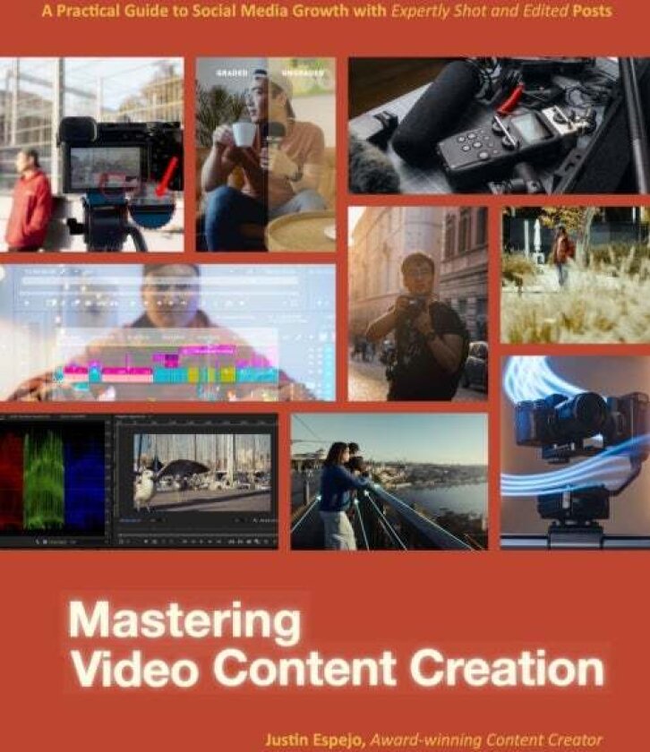 Mastering Video Content Creation av Justin Espejo