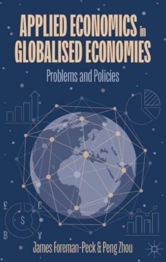 Applied Economics in Globalised Economies av James Foreman-Peck, Peng Zhou