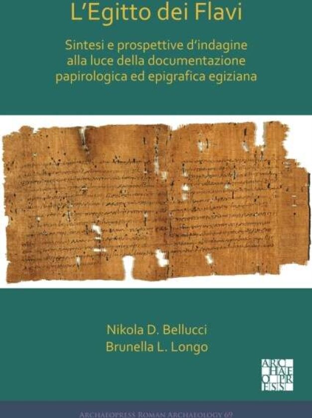 L’Egitto dei Flavi: Sintesi e prospettive d’indagine alla luce della documentazione papirologica ed epigrafica egiziana av Brunella L. Longo