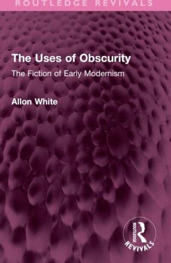 The Uses of Obscurity av Allon White
