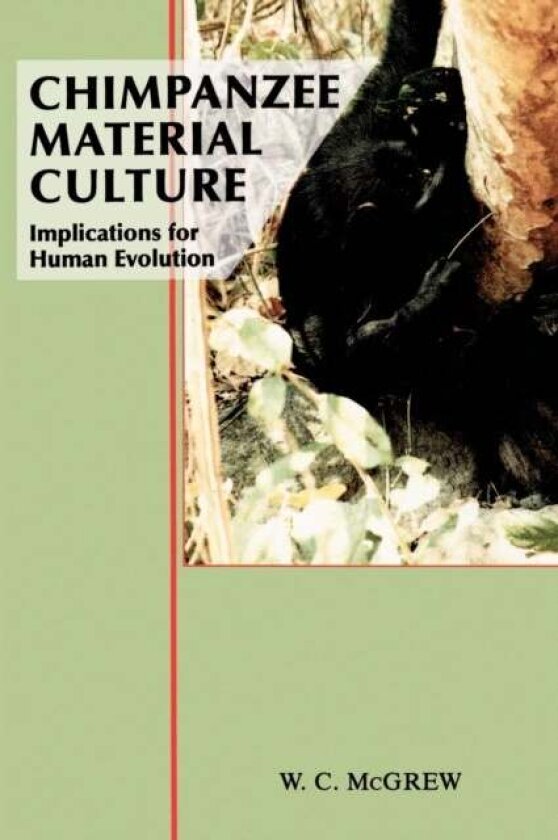 Chimpanzee Material Culture av William C. McGrew