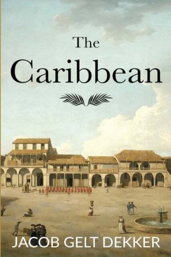 The Caribbean av Jacob Gelt Dekker
