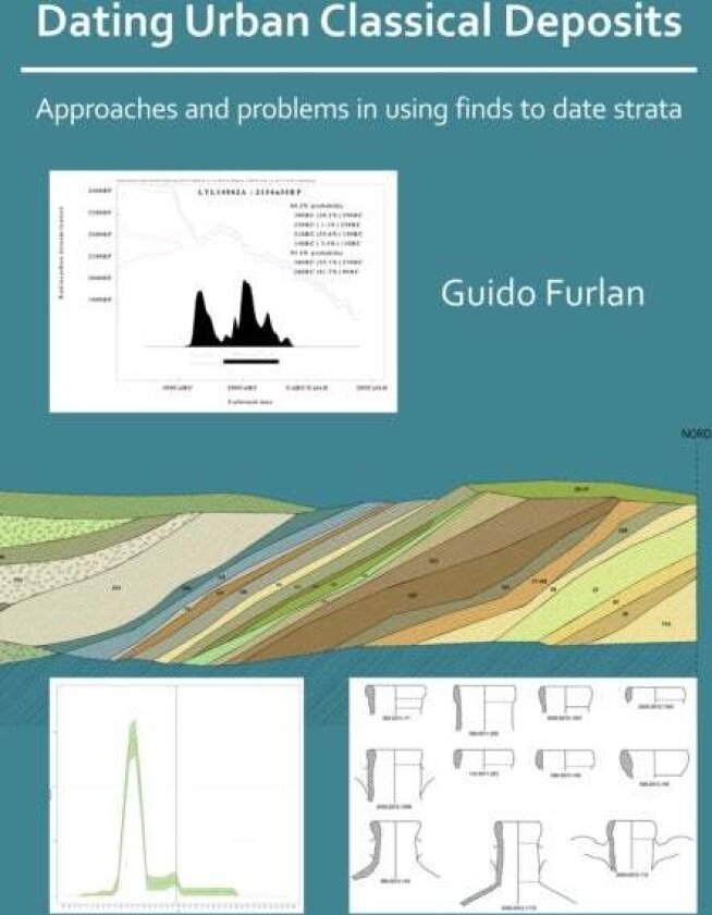 Dating Urban Classical Deposits: Approaches and Problems in Using Finds to Date Strata av Guido Furlan