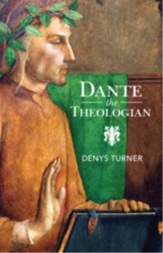 Dante the Theologian av Denys Turner