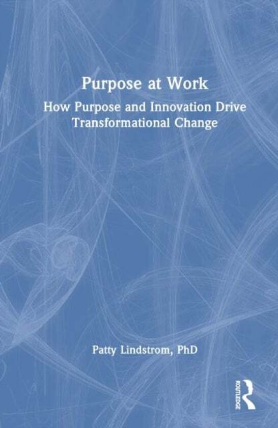 Purpose at Work av Patty Lindstrom