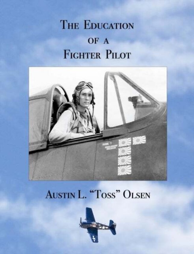 The Education of a Fighter Pilot av Austin L Olsen