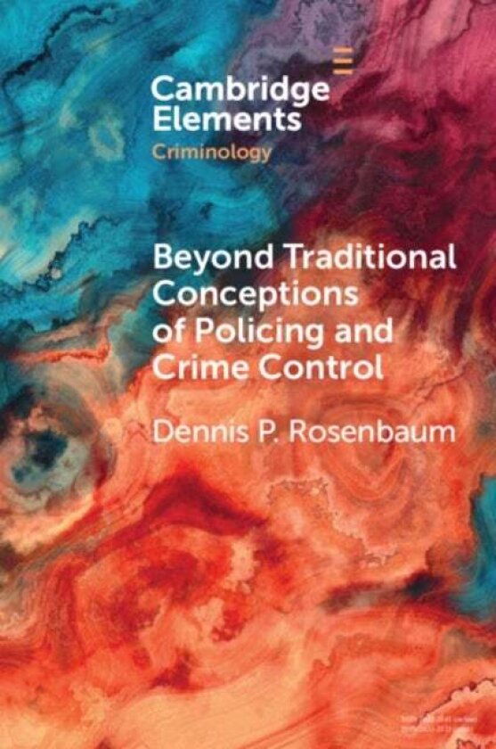 Beyond Traditional Conceptions of Policing and Crime Control av Dennis P. Rosenbaum