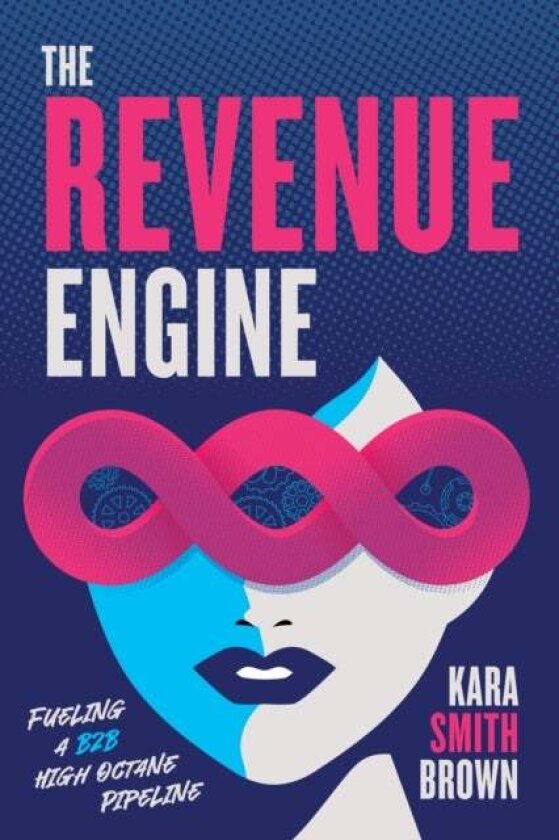 The Revenue Engine av Kara Smith Brown