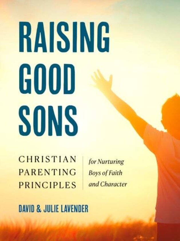 Raising Good Sons av David Lavender