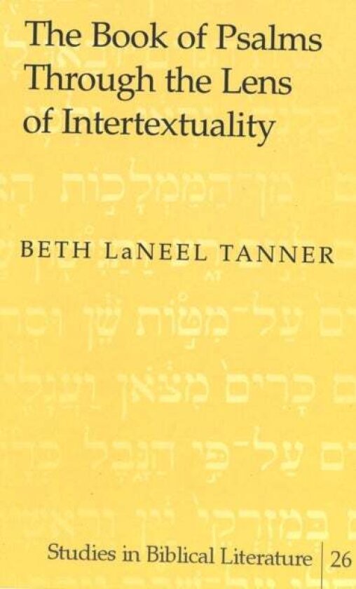 The Book of Psalms Through the Lens of Intertextuality av Beth LaNeel Tanner