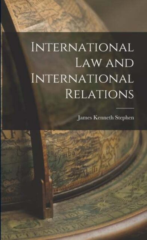 International Law and International Relations av James Kenneth Stephen